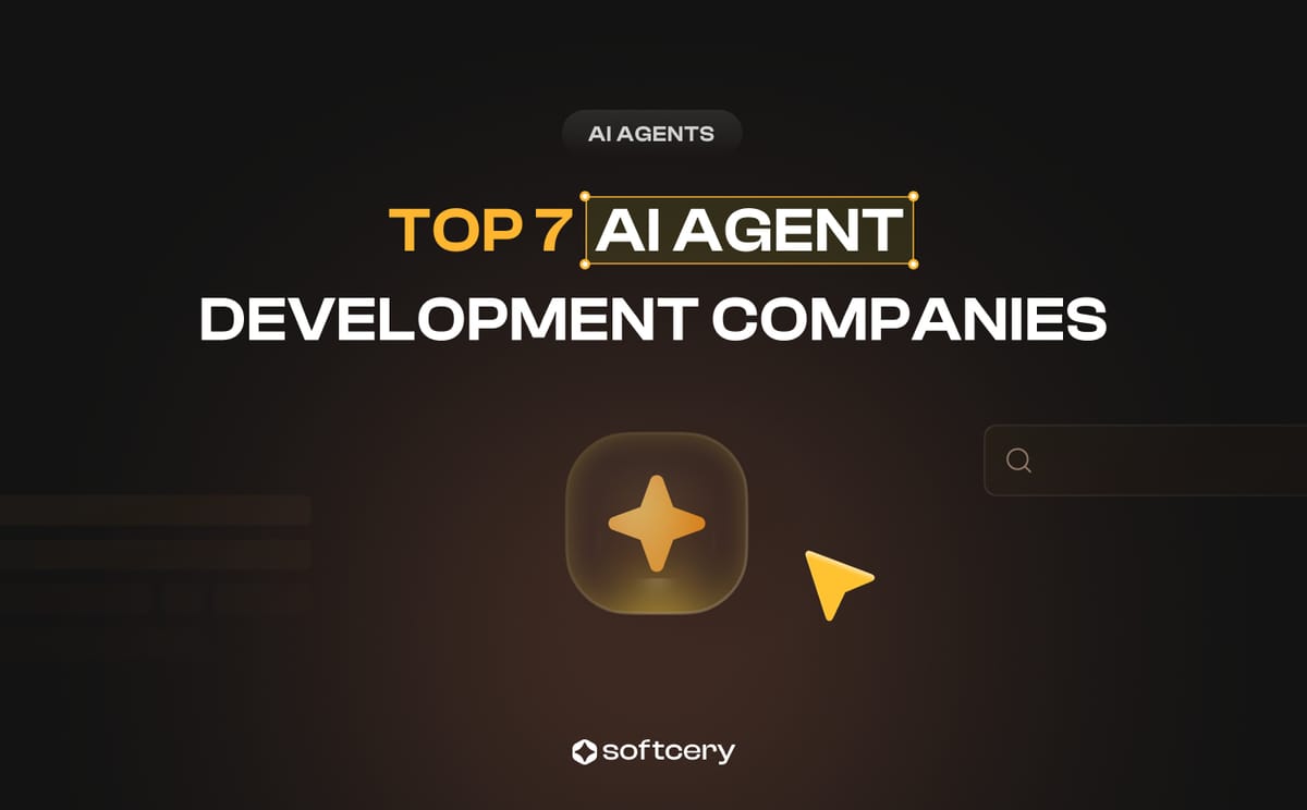 Top 7 AI Agent Development Companies