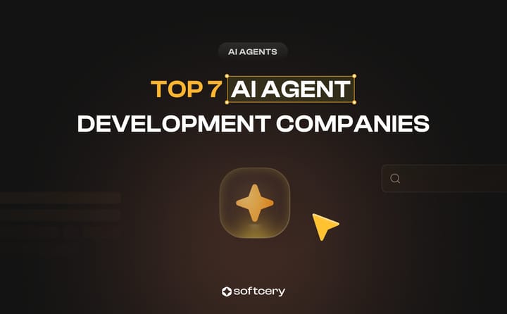 Top 7 AI Agent Development Companies